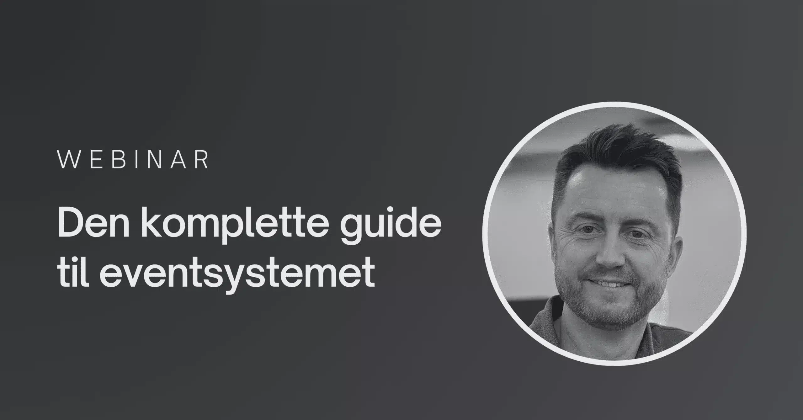 Tidligere webinar om eventsystem med Brian